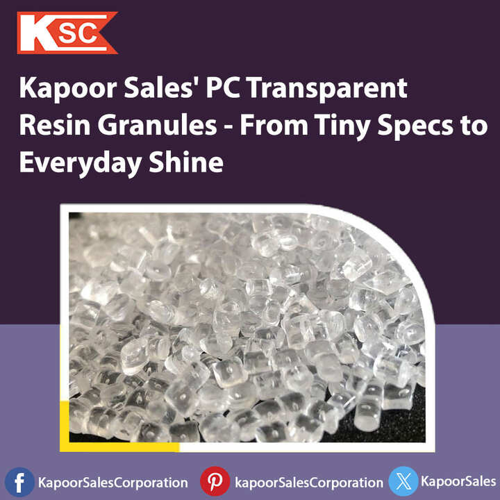 Kapoor Sales' PC Transparent Resin Granules - From Tiny Specs to