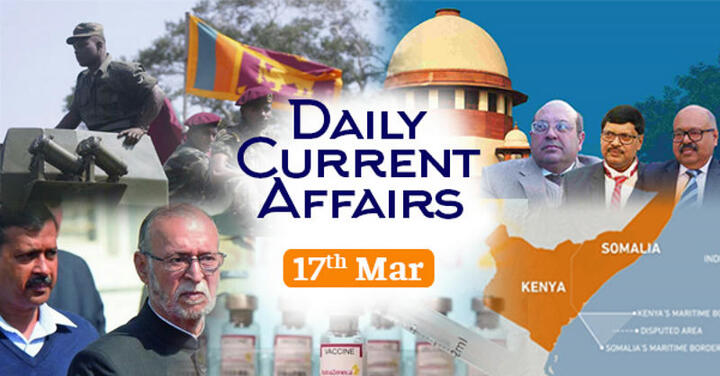 Today Current Affairs, General Affairs, GK ,GS, 17 March 2021
