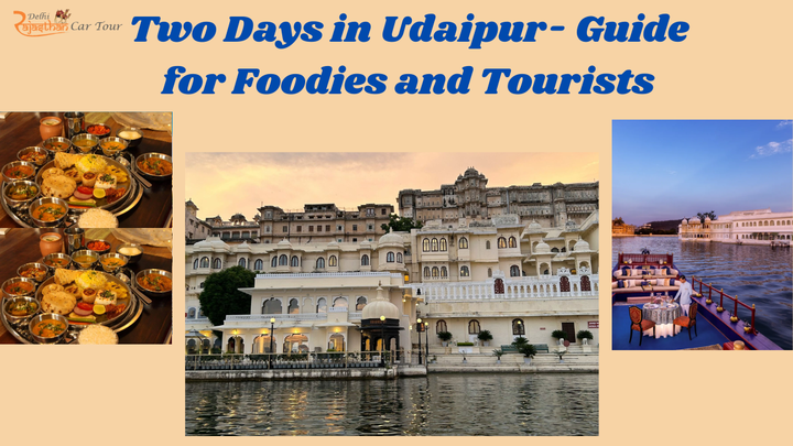 Two Days in Udaipur - A Food Lovers and Tourists Guide