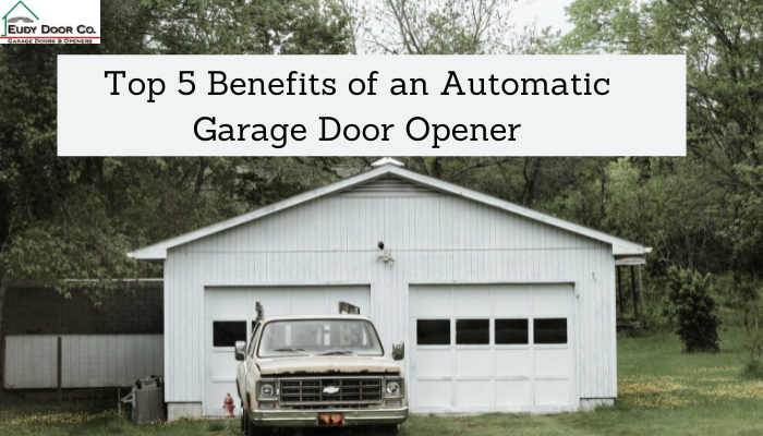 Top 5 Benefits of an Automatic Garage Door Opener